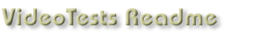 VideoTests Readme